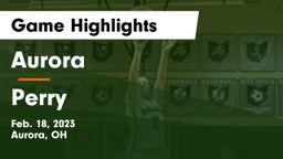 Aurora  vs Perry  Game Highlights - Feb. 18, 2023