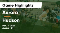 Aurora  vs Hudson  Game Highlights - Dec. 5, 2023