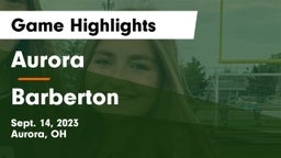 Aurora  vs Barberton  Game Highlights - Sept. 14, 2023
