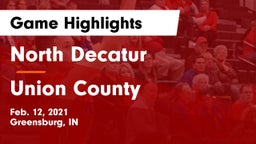 North Decatur  vs Union County  Game Highlights - Feb. 12, 2021