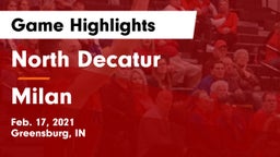 North Decatur  vs Milan  Game Highlights - Feb. 17, 2021