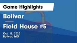 Bolivar  vs Field House #5 Game Highlights - Oct. 18, 2020