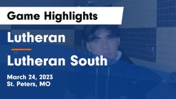 Lutheran  vs Lutheran South   Game Highlights - March 24, 2023