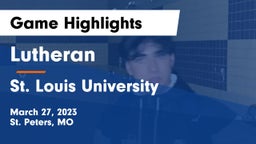 Lutheran  vs St. Louis University  Game Highlights - March 27, 2023