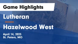 Lutheran  vs Hazelwood West  Game Highlights - April 14, 2023