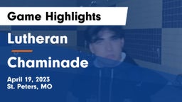 Lutheran  vs Chaminade  Game Highlights - April 19, 2023