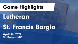 Lutheran  vs St. Francis Borgia  Game Highlights - April 16, 2024