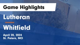 Lutheran  vs Whitfield  Game Highlights - April 20, 2024