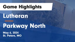 Lutheran  vs Parkway North  Game Highlights - May 6, 2024