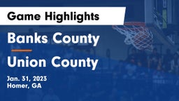 Banks County  vs Union County  Game Highlights - Jan. 31, 2023