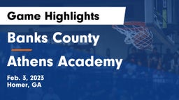 Banks County  vs Athens Academy Game Highlights - Feb. 3, 2023