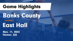 Banks County  vs East Hall  Game Highlights - Nov. 11, 2023
