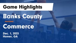 Banks County  vs Commerce  Game Highlights - Dec. 1, 2023