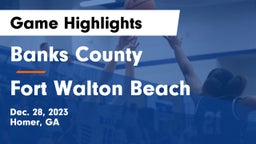 Banks County  vs Fort Walton Beach  Game Highlights - Dec. 28, 2023