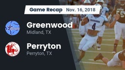Recap: Greenwood   vs. Perryton  2018