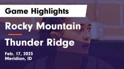 Rocky Mountain  vs Thunder Ridge  Game Highlights - Feb. 17, 2023