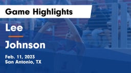Lee  vs Johnson  Game Highlights - Feb. 11, 2023