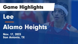 Lee  vs Alamo Heights  Game Highlights - Nov. 17, 2023