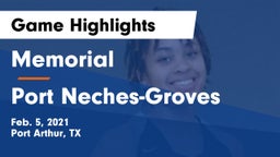 Memorial  vs Port Neches-Groves  Game Highlights - Feb. 5, 2021