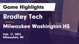 Bradley Tech  vs Milwaukee Washington HS Game Highlights - Feb. 17, 2023