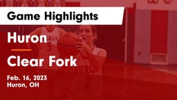 Huron  vs Clear Fork  Game Highlights - Feb. 16, 2023