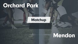 Matchup: Orchard Park High vs. Mendon/Sutherland  2016