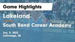 Lakeland  vs South Bend Career Academy Game Highlights - Jan. 5, 2023