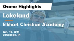 Lakeland  vs Elkhart Christian Academy Game Highlights - Jan. 18, 2024