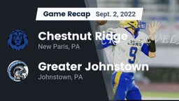 Recap: Chestnut Ridge  vs. Greater Johnstown  2022