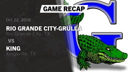 Recap: Rio Grande City-Grulla  vs. King  2016