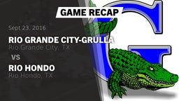 Recap: Rio Grande City-Grulla  vs. Rio Hondo  2016