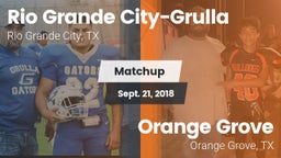 Matchup: Rio Grande Grulla vs. Orange Grove  2018