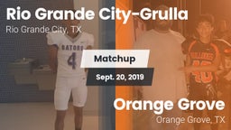 Matchup: Rio Grande Grulla vs. Orange Grove  2019