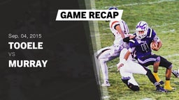 Recap: Tooele  vs. Murray  2015