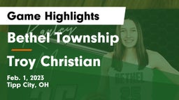 Bethel Township  vs Troy Christian  Game Highlights - Feb. 1, 2023