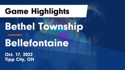 Bethel Township  vs Bellefontaine  Game Highlights - Oct. 17, 2022
