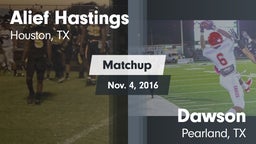 Matchup: Alief Hastings vs. Dawson  2016