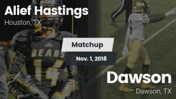 Matchup: Alief Hastings vs. Dawson  2018
