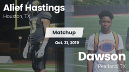 Matchup: Alief Hastings vs. Dawson  2019