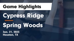 Cypress Ridge  vs Spring Woods  Game Highlights - Jan. 21, 2023