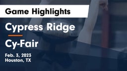 Cypress Ridge  vs Cy-Fair  Game Highlights - Feb. 3, 2023