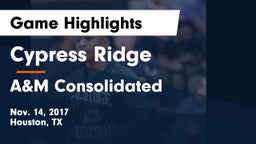 Cypress Ridge  vs A&M Consolidated  Game Highlights - Nov. 14, 2017