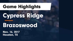 Cypress Ridge  vs Brazoswood  Game Highlights - Nov. 16, 2017