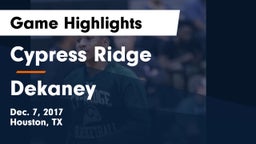Cypress Ridge  vs Dekaney  Game Highlights - Dec. 7, 2017