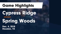 Cypress Ridge  vs Spring Woods  Game Highlights - Dec. 4, 2018