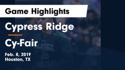 Cypress Ridge  vs Cy-Fair  Game Highlights - Feb. 8, 2019
