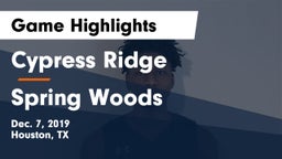 Cypress Ridge  vs Spring Woods  Game Highlights - Dec. 7, 2019