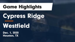 Cypress Ridge  vs Westfield  Game Highlights - Dec. 1, 2020