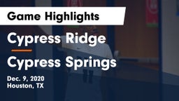 Cypress Ridge  vs Cypress Springs  Game Highlights - Dec. 9, 2020