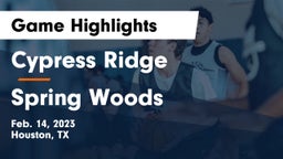 Cypress Ridge  vs Spring Woods  Game Highlights - Feb. 14, 2023
